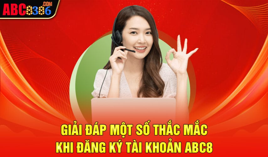 giai-dap-mot-so-thac-mac-khi-dang-ky-tai-khoan-abc8