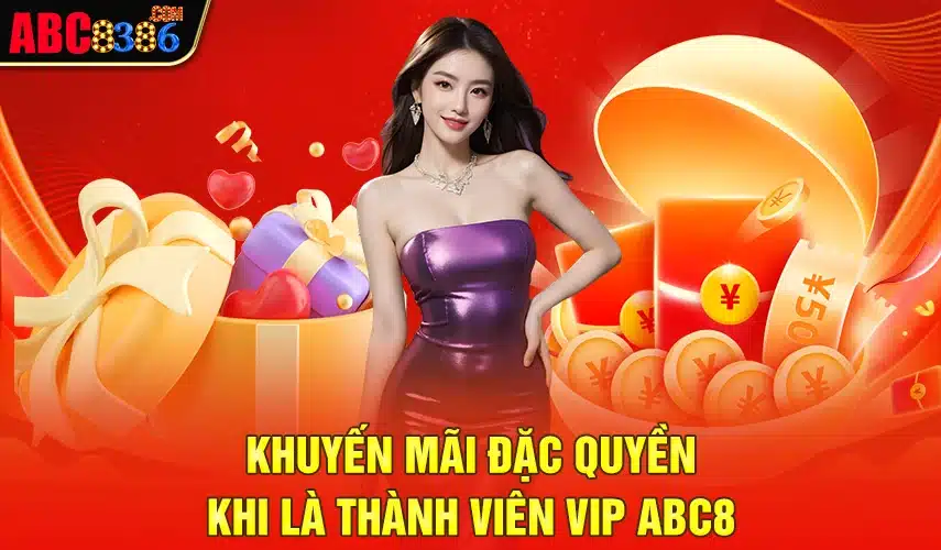 Khuyến mãi đặc quyền khi là thành viên VIP ABC8