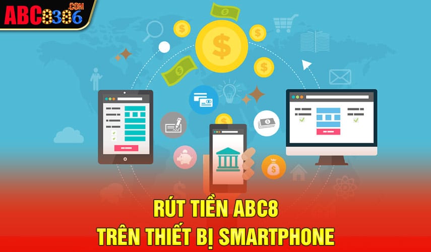 Rút tiền đơn giản trên thiết bị smartphone