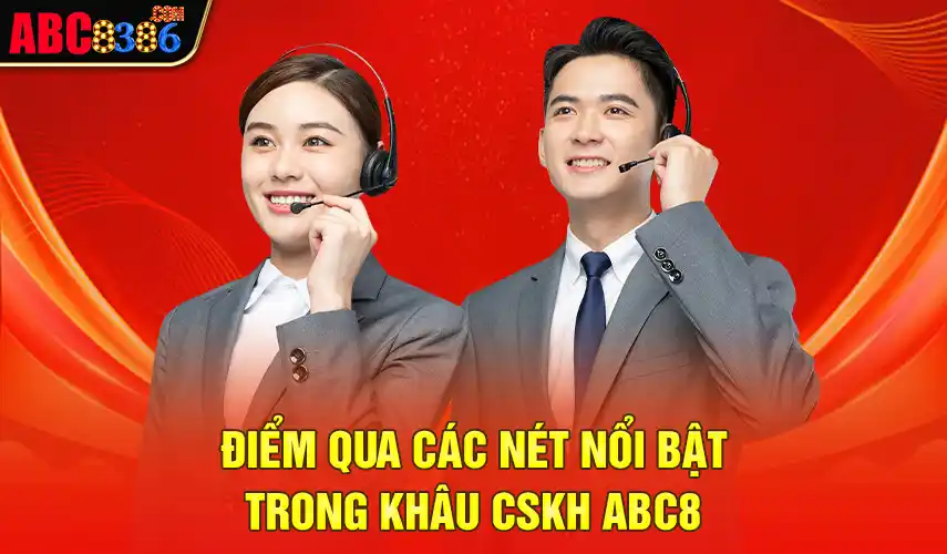 Điểm qua các nét nổi bật trong khâu CSKH ABC8