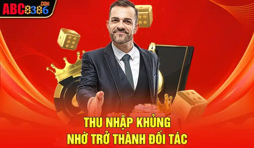 Thu nhập khủng nhờ trở thành đối tác